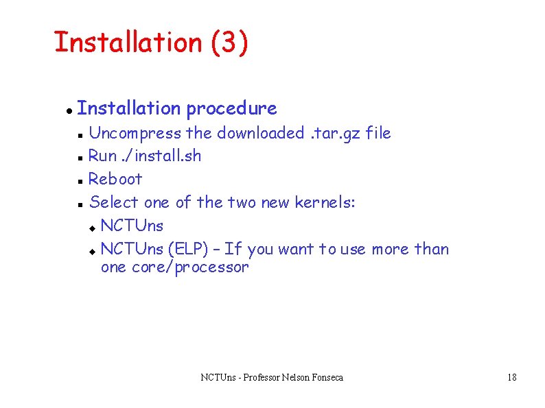 Installation (3) Installation procedure Uncompress the downloaded. tar. gz file Run. /install. sh Reboot Installation (3) Installation procedure Uncompress the downloaded. tar. gz file Run. /install. sh Reboot