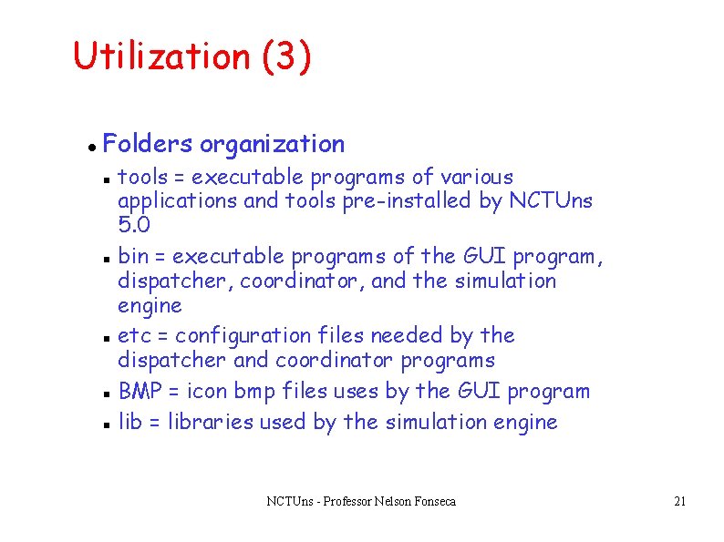 Utilization (3) Folders organization tools = executable programs of various applications and tools pre-installed Utilization (3) Folders organization tools = executable programs of various applications and tools pre-installed