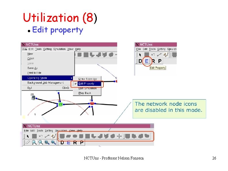 Utilization (8) Edit property NCTUns - Professor Nelson Fonseca 26 Utilization (8) Edit property NCTUns - Professor Nelson Fonseca 26