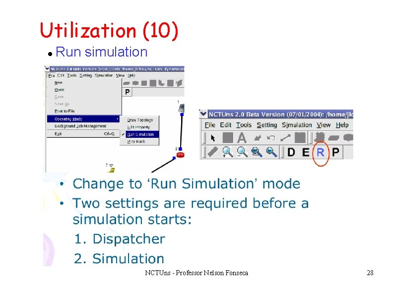 Utilization (10) Run simulation NCTUns - Professor Nelson Fonseca 28 Utilization (10) Run simulation NCTUns - Professor Nelson Fonseca 28
