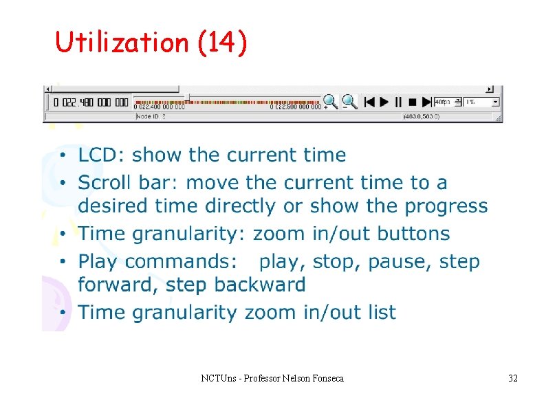 Utilization (14) NCTUns - Professor Nelson Fonseca 32 Utilization (14) NCTUns - Professor Nelson Fonseca 32
