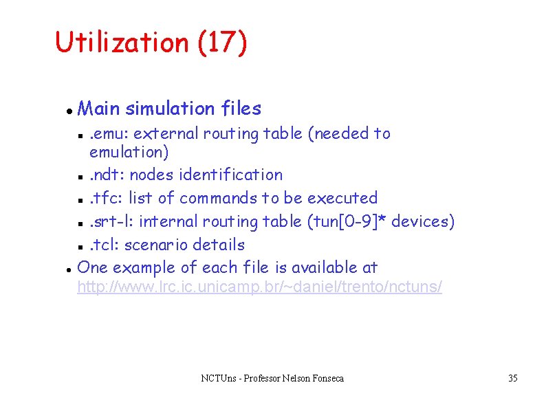 Utilization (17) Main simulation files. emu: external routing table (needed to emulation) . ndt: Utilization (17) Main simulation files. emu: external routing table (needed to emulation) . ndt: