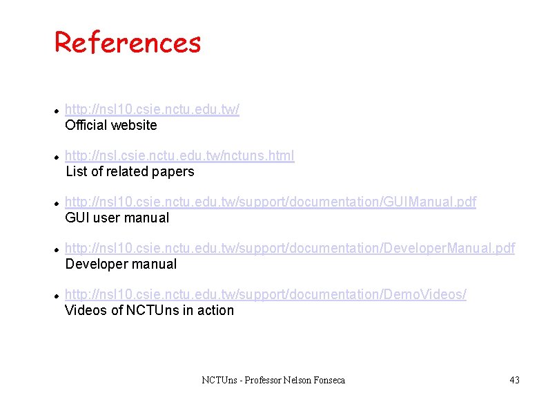 References http: //nsl 10. csie. nctu. edu. tw/ Official website http: //nsl. csie. nctu. References http: //nsl 10. csie. nctu. edu. tw/ Official website http: //nsl. csie. nctu.