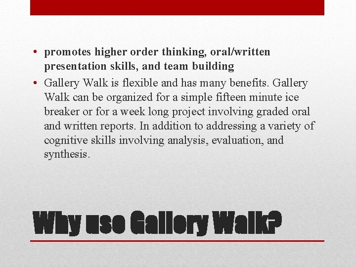  • promotes higher order thinking, oral/written presentation skills, and team building • Gallery