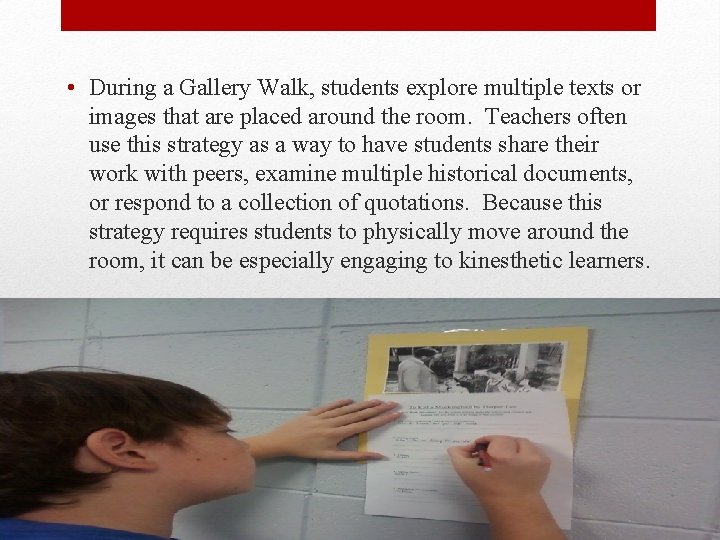  • During a Gallery Walk, students explore multiple texts or images that are