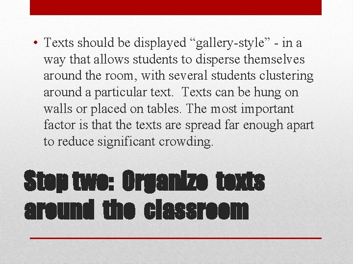  • Texts should be displayed “gallery-style” - in a way that allows students