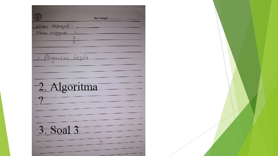 2. Algoritma ? 3. Soal 3 