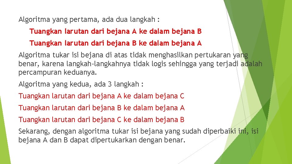 Algoritma yang pertama, ada dua langkah : Tuangkan larutan dari bejana A ke dalam