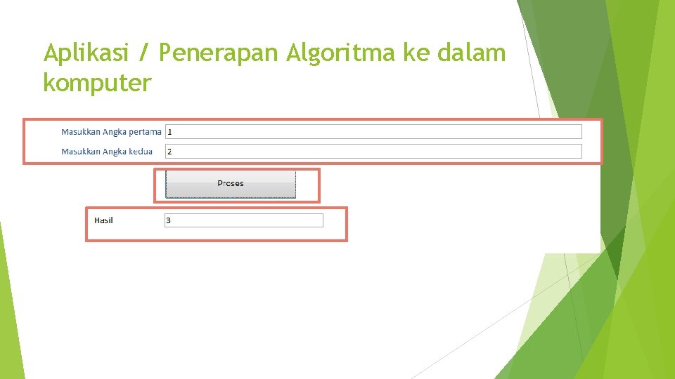 Aplikasi / Penerapan Algoritma ke dalam komputer 