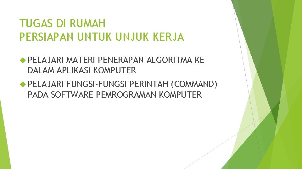 TUGAS DI RUMAH PERSIAPAN UNTUK UNJUK KERJA PELAJARI MATERI PENERAPAN ALGORITMA KE DALAM APLIKASI