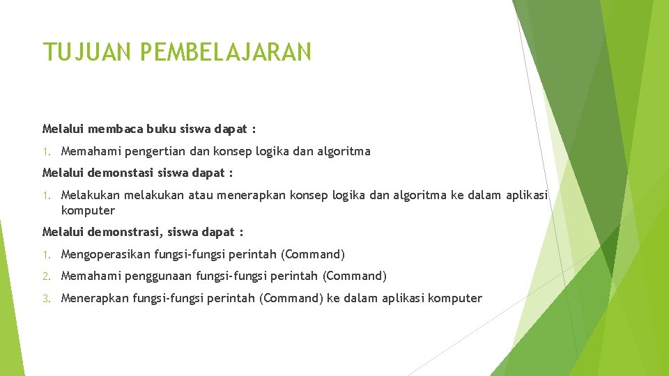 TUJUAN PEMBELAJARAN Melalui membaca buku siswa dapat : 1. Memahami pengertian dan konsep logika