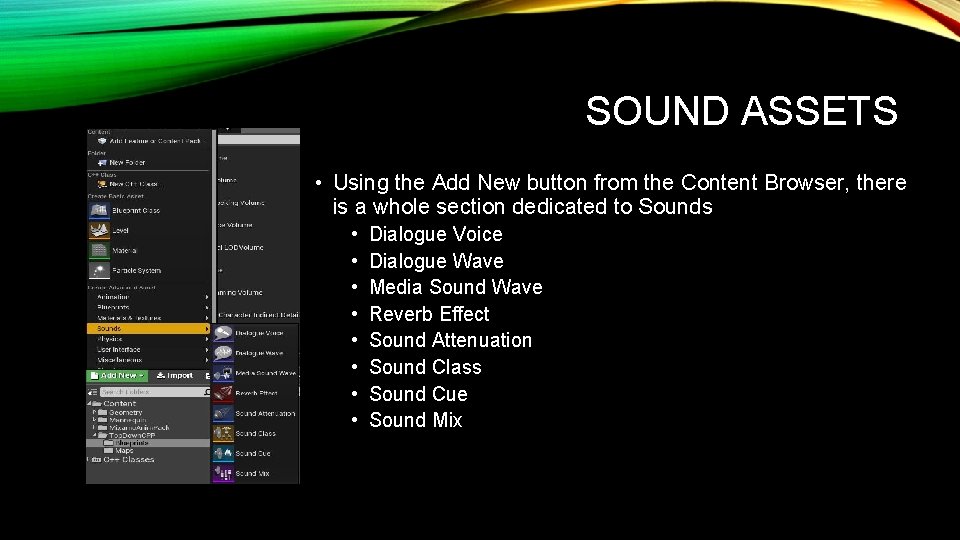 SOUND ASSETS • Using the Add New button from the Content Browser, there is