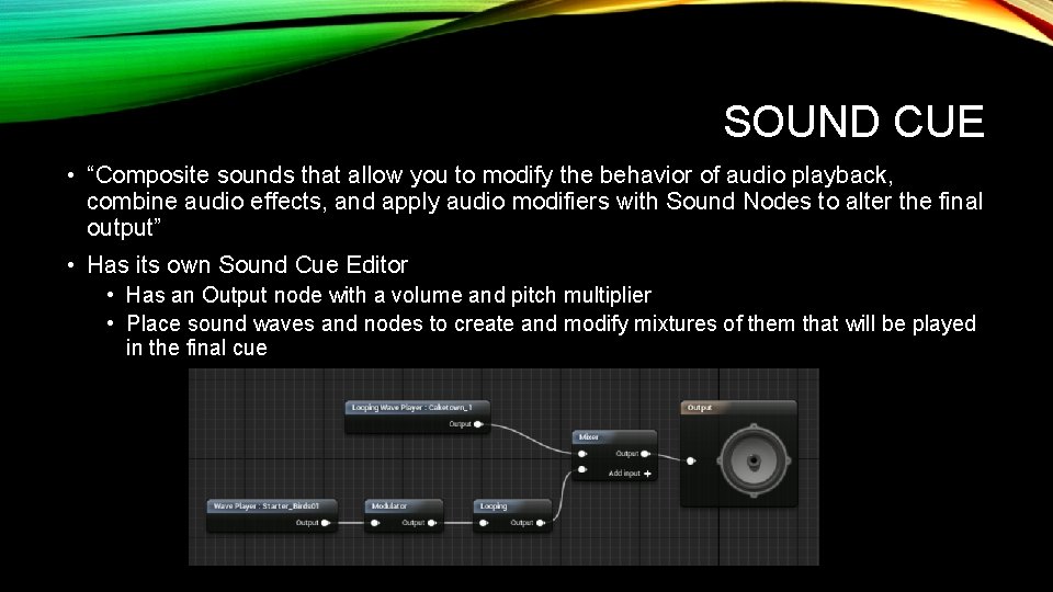 SOUND CUE • “Composite sounds that allow you to modify the behavior of audio