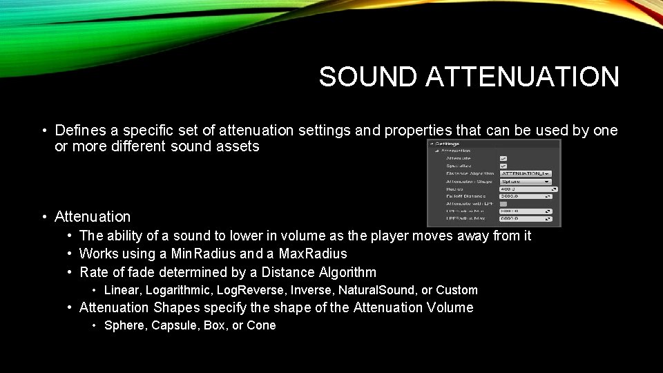 SOUND ATTENUATION • Defines a specific set of attenuation settings and properties that can