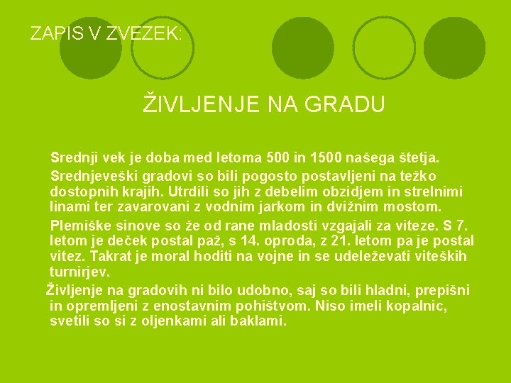 ZAPIS V ZVEZEK: ŽIVLJENJE NA GRADU Srednji vek je doba med letoma 500 in