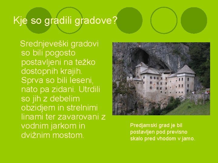 Kje so gradili gradove? Srednjeveški gradovi so bili pogosto postavljeni na težko dostopnih krajih.