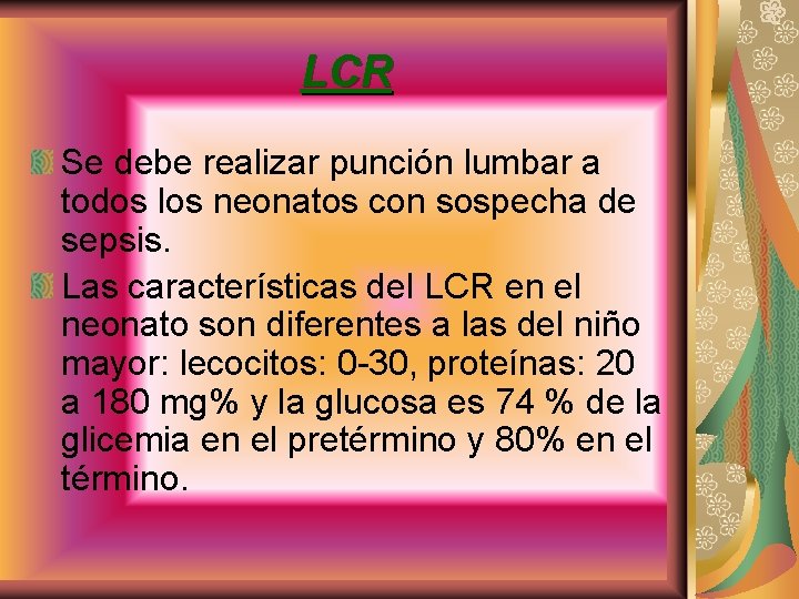 LCR Se debe realizar punción lumbar a todos los neonatos con sospecha de sepsis.