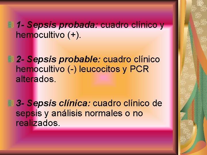 1 - Sepsis probada: cuadro clínico y hemocultivo (+). 2 - Sepsis probable: cuadro