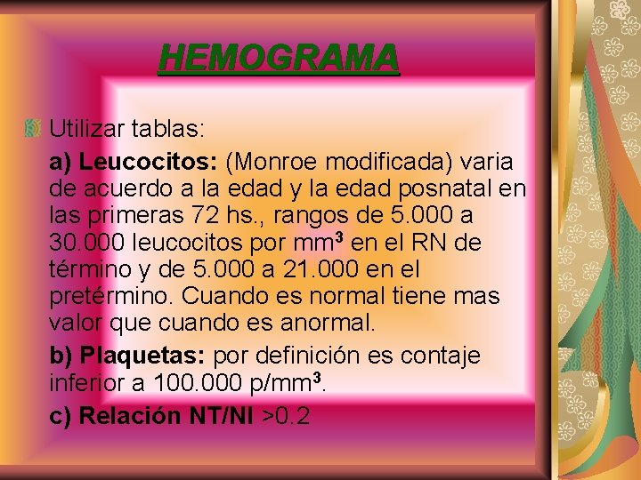 HEMOGRAMA Utilizar tablas: a) Leucocitos: (Monroe modificada) varia de acuerdo a la edad y