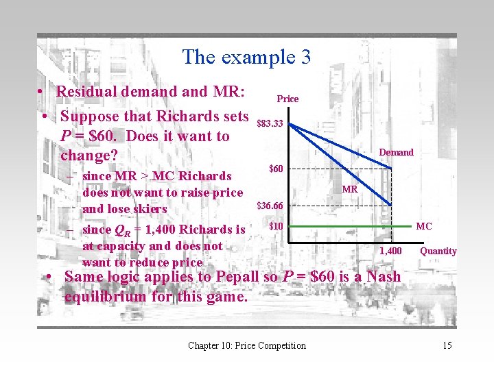 The example 3 • Residual demand MR: • Suppose that Richards sets P =