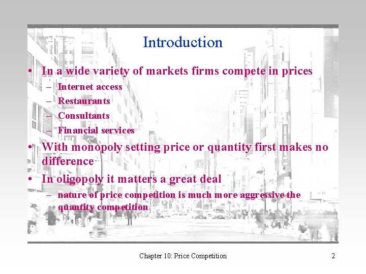Introduction • In a wide variety of markets firms compete in prices – –