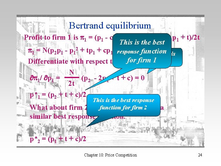 Bertrand equilibrium Profit to firm 1 is p 1 = (p 1 - c)D