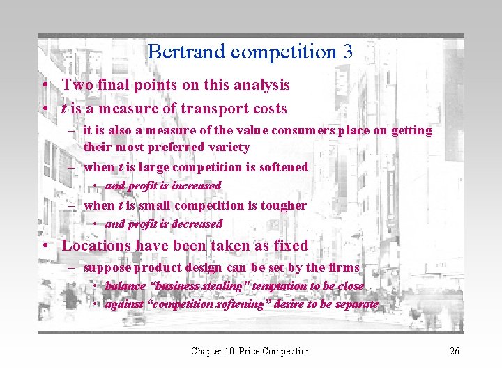 Bertrand competition 3 • Two final points on this analysis • t is a