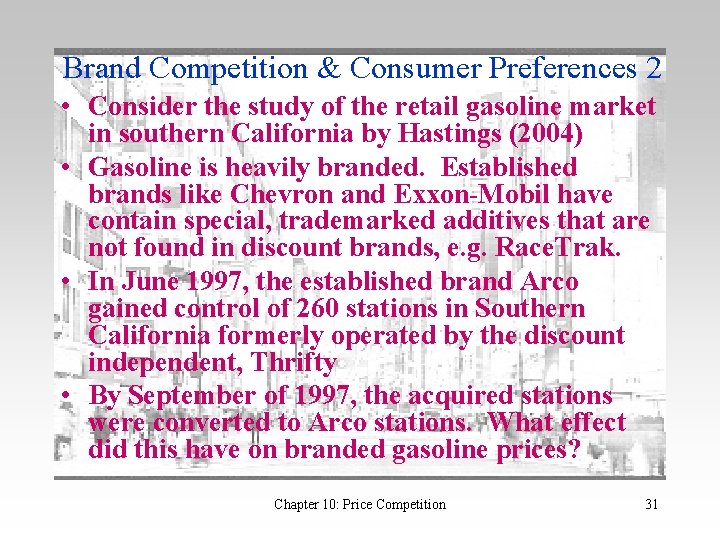 Brand Competition & Consumer Preferences 2 • Consider the study of the retail gasoline