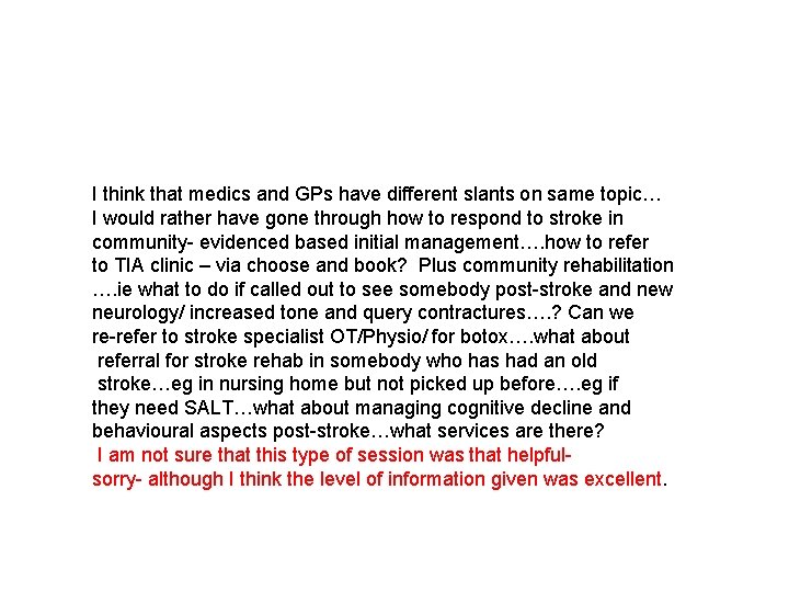 I think that medics and GPs have different slants on same topic… I would