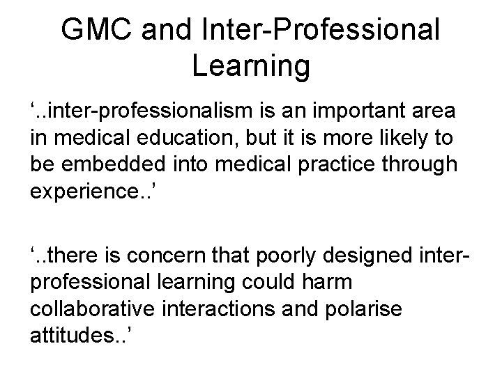 GMC and Inter-Professional Learning ‘. . inter-professionalism is an important area in medical education,