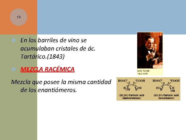 19 En los barriles de vino se acumulaban cristales de ác. Tartárico. (1843) MEZCLA
