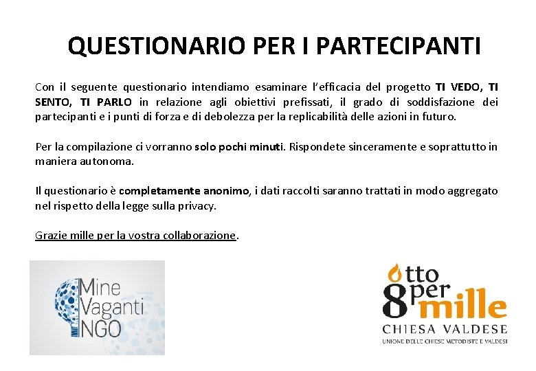 QUESTIONARIO PER I PARTECIPANTI Con il seguente questionario intendiamo esaminare l’efficacia del progetto TI