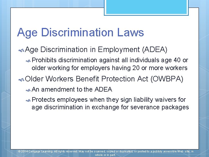 Age Discrimination Laws Age Discrimination in Employment (ADEA) Prohibits discrimination against all individuals age Age Discrimination Laws Age Discrimination in Employment (ADEA) Prohibits discrimination against all individuals age