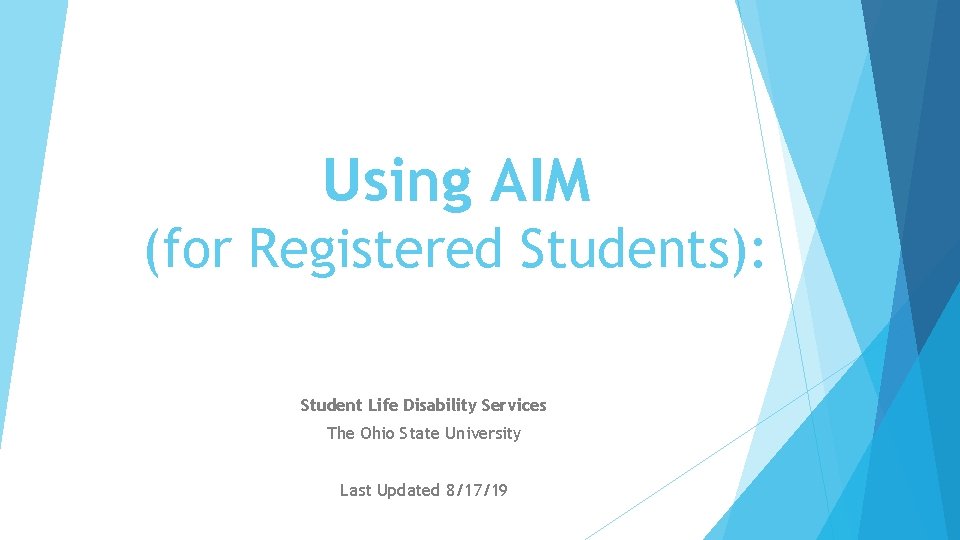 Using AIM (for Registered Students): Student Life Disability Services The Ohio State University Last