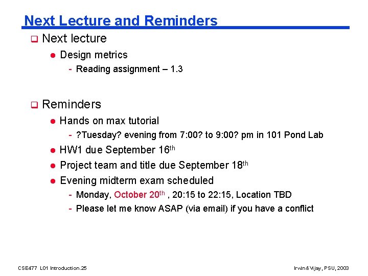 Next Lecture and Reminders q Next lecture l Design metrics - Reading assignment –