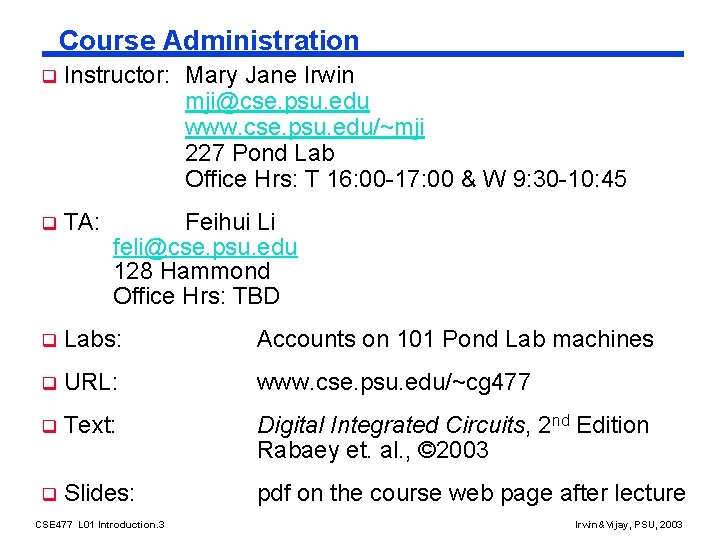 Course Administration q Instructor: Mary Jane Irwin mji@cse. psu. edu www. cse. psu. edu/~mji