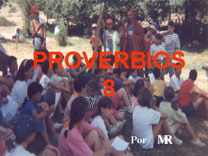 PROVERBIOS 8 Por MR 