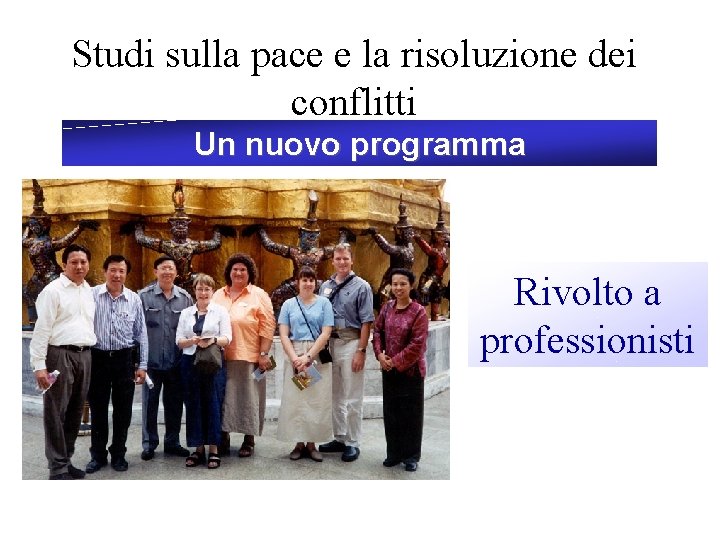 Studi sulla pace e la risoluzione dei conflitti Un nuovo programma Rivolto a professionisti