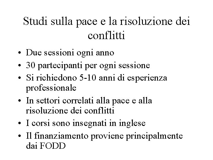 Studi sulla pace e la risoluzione dei conflitti • Due sessioni ogni anno •