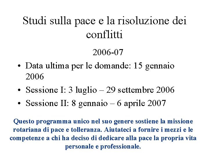 Studi sulla pace e la risoluzione dei conflitti 2006 -07 • Data ultima per