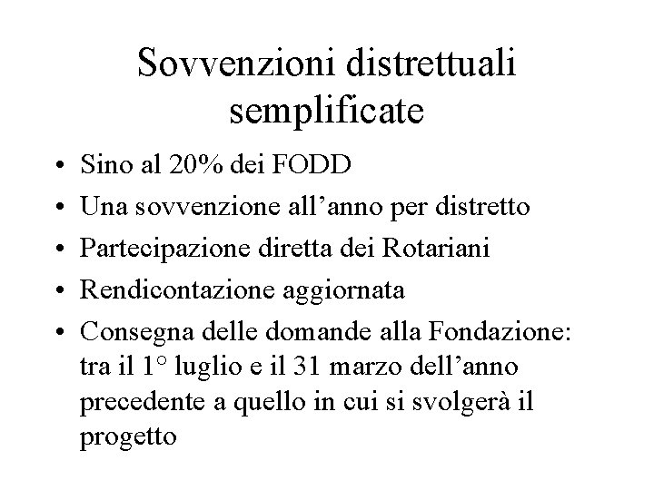 Sovvenzioni distrettuali semplificate • • • Sino al 20% dei FODD Una sovvenzione all’anno