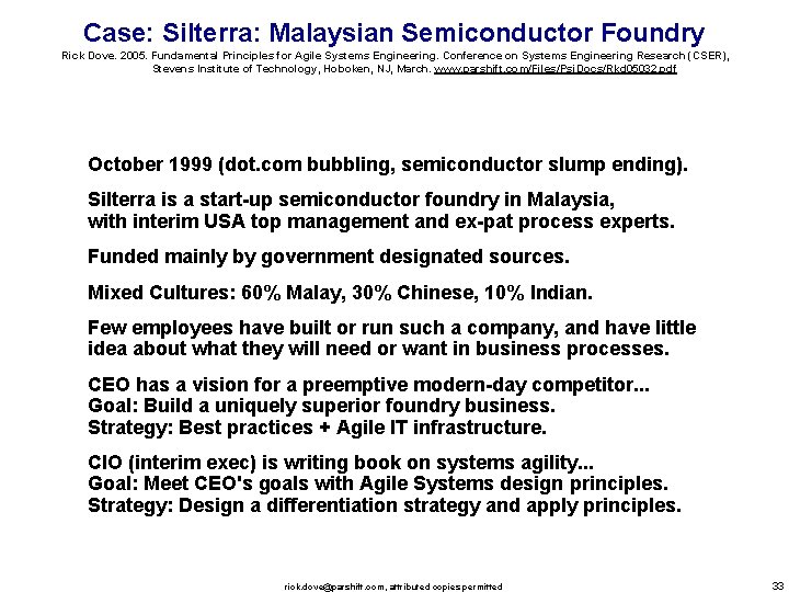 Case: Silterra: Malaysian Semiconductor Foundry Rick Dove. 2005. Fundamental Principles for Agile Systems Engineering.