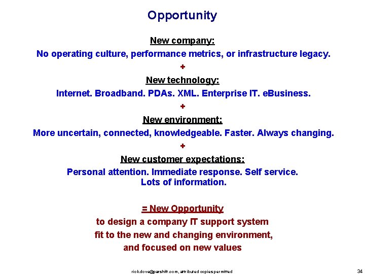 Opportunity New company: No operating culture, performance metrics, or infrastructure legacy. + New technology: