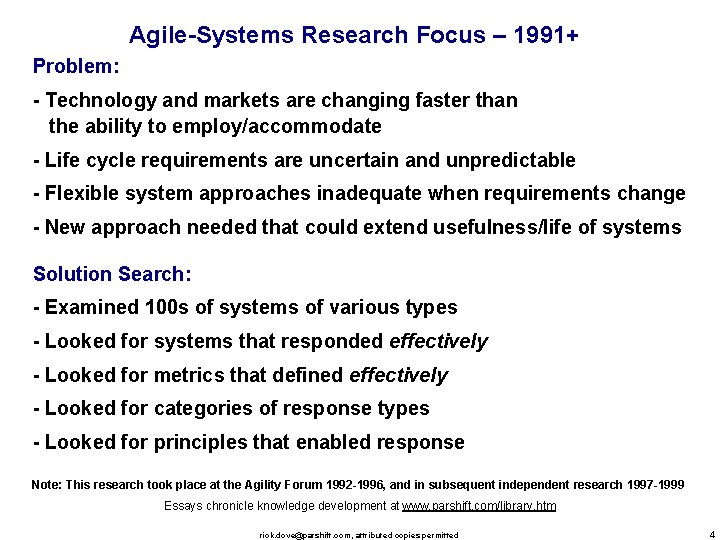 Agile-Systems Research Focus – 1991+ Problem: - Technology and markets are changing faster than