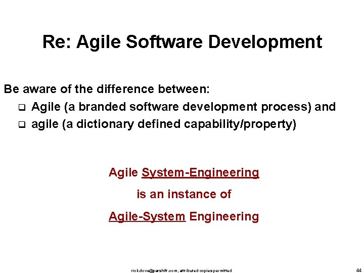 Re: Agile Software Development Be aware of the difference between: q Agile (a branded