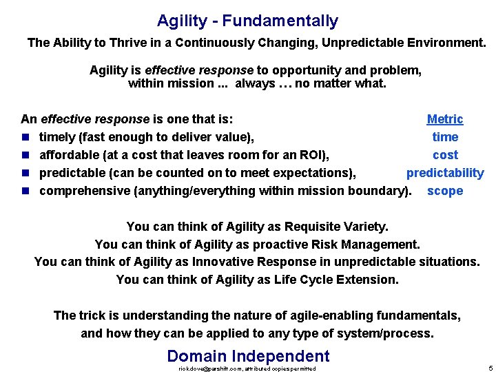 Agility - Fundamentally The Ability to Thrive in a Continuously Changing, Unpredictable Environment. Agility