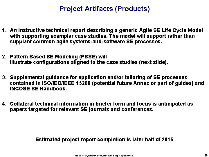 Project Artifacts (Products) 1. An instructive technical report describing a generic Agile SE Life