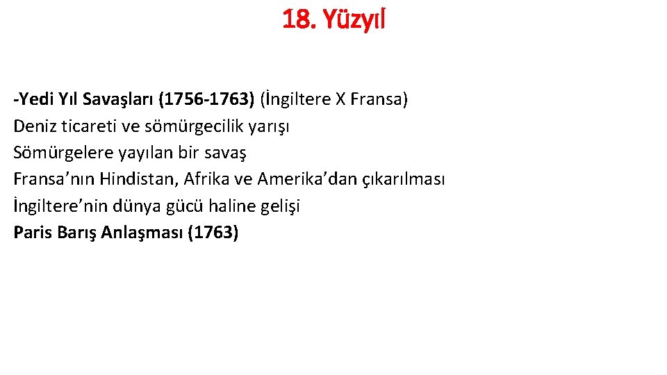 18. Yüzyıl -Yedi Yıl Savaşları (1756 -1763) (İngiltere X Fransa) Deniz ticareti ve sömürgecilik