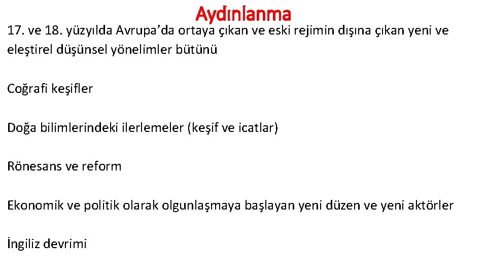 Aydınlanma 17. ve 18. yüzyılda Avrupa’da ortaya çıkan ve eski rejimin dışına çıkan yeni