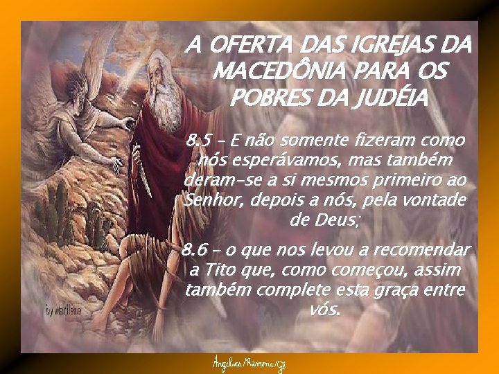 A OFERTA DAS IGREJAS DA MACEDÔNIA PARA OS POBRES DA JUDÉIA 8. 5 –